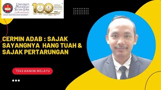 BSS3143: TEKS KANON MELAYU ( SAJAK SAYANGNYA HANG TUAH & PERTARUNGAN