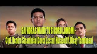 LAGU VIRAL TIKTOK, SAI HORAS MAHO TU SI BORU LOMOMI (LIRIK Cover Lestari Hutasoit ft.Dicky Tambunan)