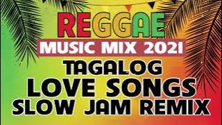 REGGAE MUSIC MIX 2021 | TAGALOG LOVE SONG SLOW JAM REMIX | NON-STOP SLOW JAM REMIX