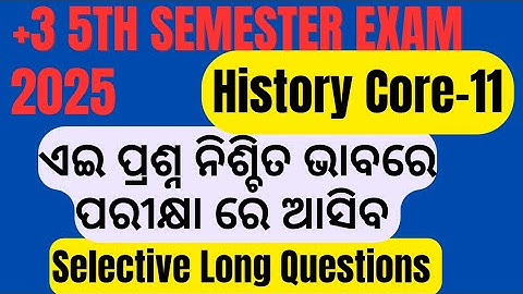+3 5th Semester Exam 2025|| History, Paper -11|| Long Questions Selection || History Questions 2025