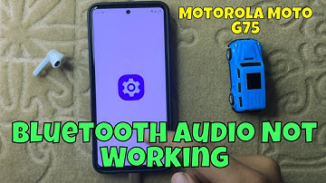 How to Fix Motorola Moto G75 Bluetooth Audio Not Working