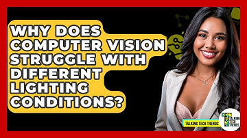 Why Does Computer Vision Struggle With Different Lighting Conditions? - Talking Tech Trends