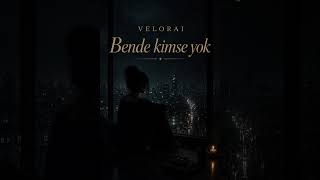 Velorai - Bende Kimse Yok 2026 (Ai Song Hq) Kimse Yok