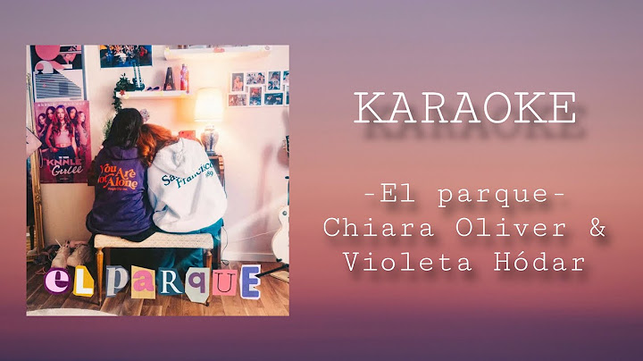 el parque - Chiara ft. Violeta (Karaoke) | OT2023