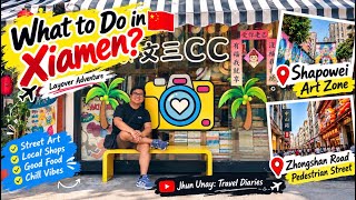 A FEW HOURS LAYOVER IN XIAMEN | Shapowei Art Zone & Zhongshan Road