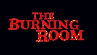 The Burning Room!