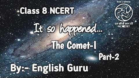 Class 8 NCERT- IT SO HAPPENED- Chapter 9-The Comet-I Part-2 (Detailed and easy explanation in Hindi)