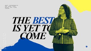 The Best is yet to Come Wk. 4 | Pastor Sally Holte