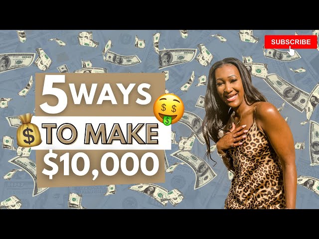 5 Ways to Make $10,000!