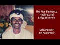 The five elements healing  enlightenment public satsang with sri kaleshwar