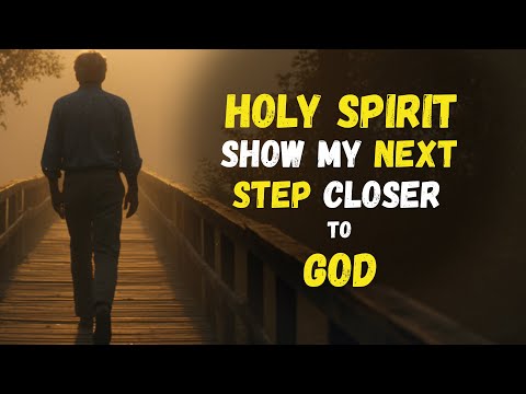 HOLY SPIRIT TEACH Me my NEXT STEPS When I'm Spiritually BLIND
