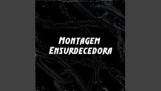 Montagem Ensurdecedora