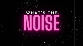Noise. What is the noise?  An artistic compilation.