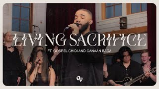 Living Sacrifice (feat. Gospel Chidi and Canaan Baca) by One Voice |  