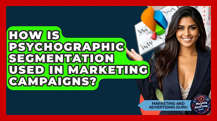 How Is Psychographic Segmentation Used In Marketing Campaigns? - Marketing and Advertising Guru