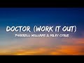 Pharrell Williams & Miley Cyrus – Doctor (Work It Out) Lyrics