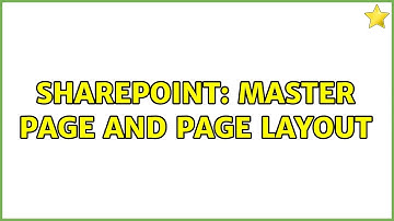 Sharepoint: Master Page and Page Layout