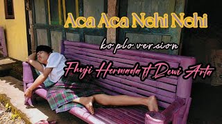 Aca Aca Nehi Nehi - koplo version - Fhuji Hermada ft Dewi Arta