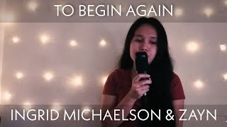 &quot;To Begin Again&quot; Ingrid Michaelson x ZAYN | Cover