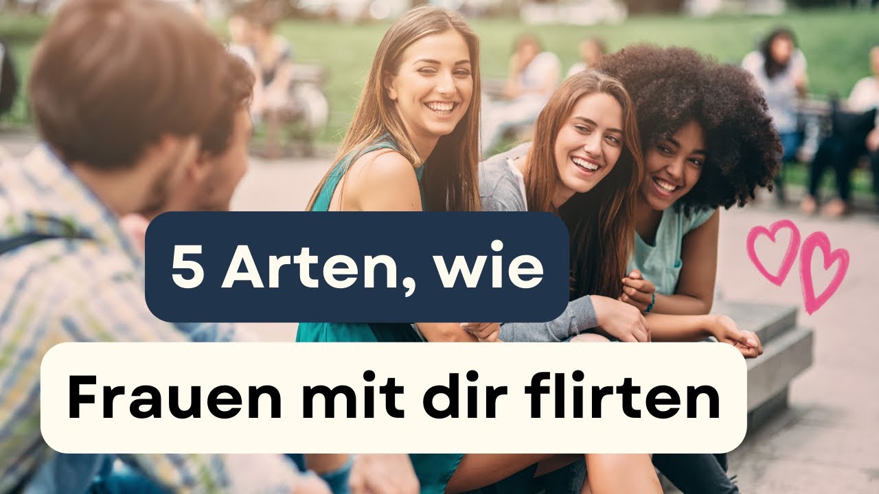 Verpasse diese Anzeichen nicht! 5 Arten, wie Frauen flirten