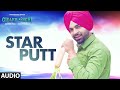 Star Putt (Full Audio Song) Jordan Sandhu | Gidarh Singhi | Rubina Bajwa | Latest Punjabi Song 2019