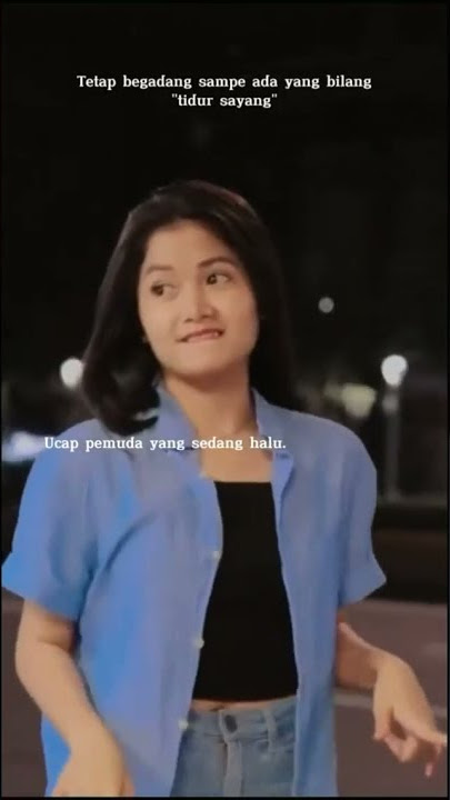 Tetap begadang sampai ada yang bilang tidur sayang