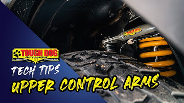 Tough Dog Tech Tips: Upper Control Arms