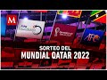 Sorteo del Mundial de Qatar 2022 EN VIVO