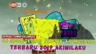 Dj SPONGEBOB FLUTE AR'MUSABA TERBARU 2019 AKIMILAKU