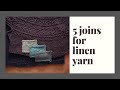 Tutorial: 5 joins for linen yarn