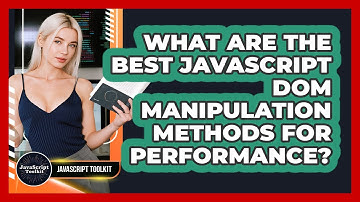 What Are The Best JavaScript DOM Manipulation Methods For Performance? - JavaScript Toolkit