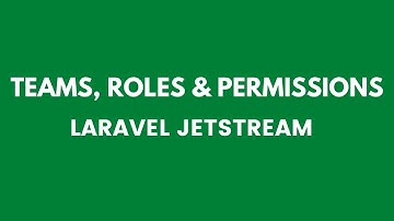 Teams, Roles and Permissions in Laravel8 with Jetstream
