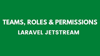 Teams, Roles and Permissions in Laravel8 with Jetstream