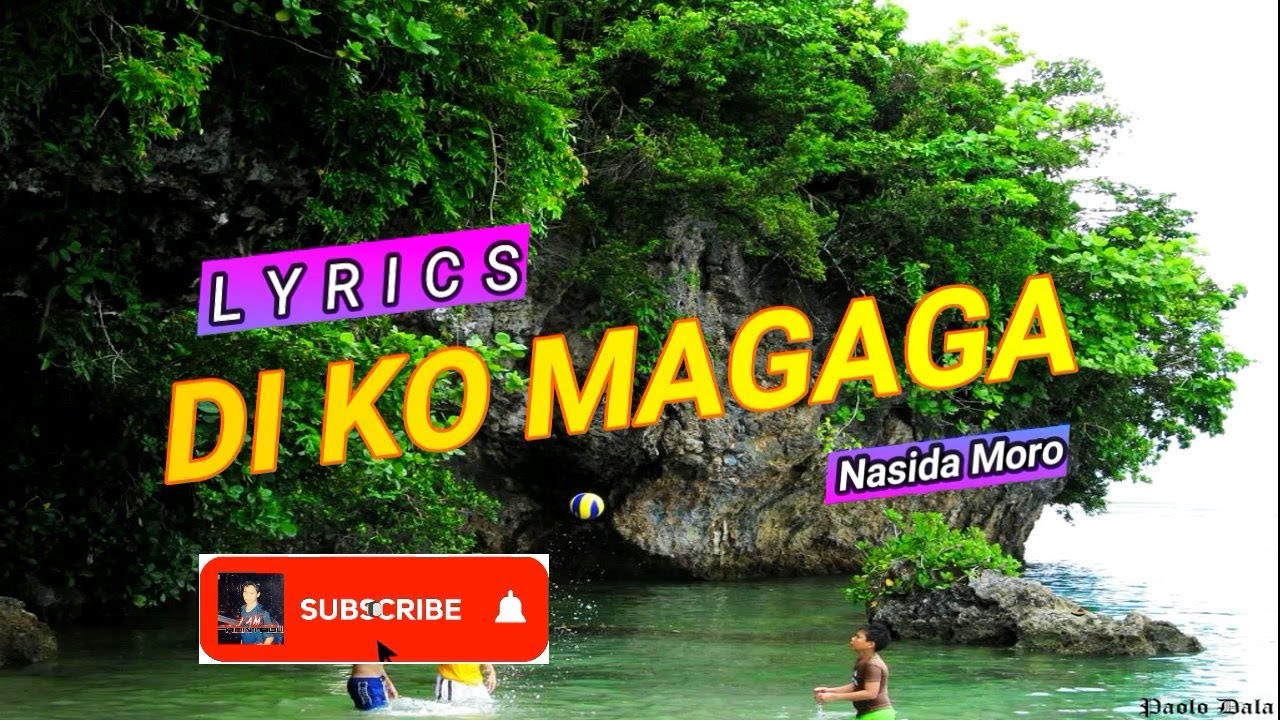 DI KO MAGAGA  LYRICS  BY NASIDA MORO