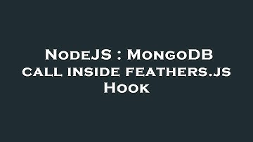 NodeJS : MongoDB call inside feathers.js Hook