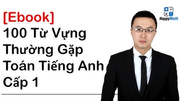 [Ebook] 100 Từ Vựng Thường Gặp Trong Toán Tiếng Anh Cấp 1