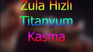 Hızlı Titanyum Nasıl Kasılır? ZULA