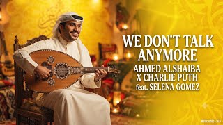 Download lagu We Don't Talk Anymore (Arabic X Pop) - Ahmed Alshaiba X Charlie Puth feat. Selena Gomez