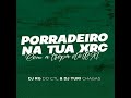 PORRADEIRO NA TUA XERECA COM A TROPA DO BX (( DJ RG DO CTL E DJ YURI CHAGAS )) 2023