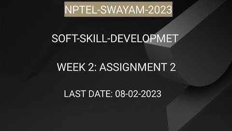 NPTEL-23 | Assignment-2 | Soft skill development| Week 2 :Assignment 2, Answer 2023|