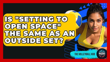 Is "setting To Open Space" The Same As An Outside Set? - The Volleyball Hub