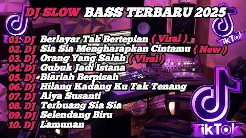 DJ SLOW BASS TERBARU 2025 | DJ VIRAL TIK TOK FULL BASS 🎵 DJ KU BERLAYAR TAK BERTEPIAN  | FULL ALBUM