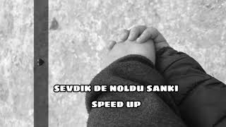 sevdik de noldu sanki speed up Resimi