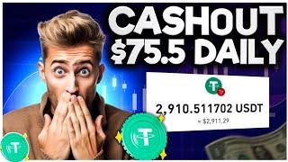 CASH~OUT $75.5 USDT Daily | New Free Usdt Earning Site | Earn Free Usdt