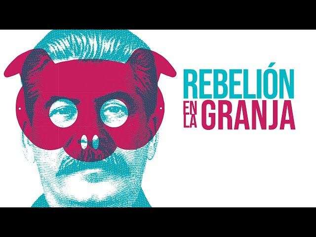 Rebelión en la Granja - Critique of Power and Propaganda in