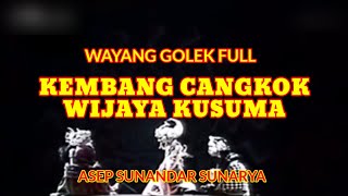 KEMBANG CANGKOK Wayang Golek Full Asep Sunandar sunarya