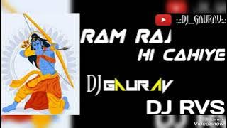 RAM RAJ HI CHAHIYE DJ GAURAV AND DJ RVS