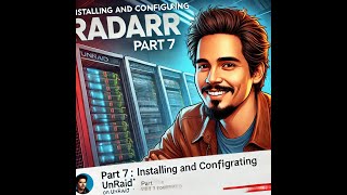 Part 7 - Installing and Configuring Radarr on Unraid