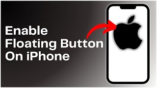 How to Enable Floating Button On iPhone 2024