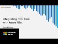 Integrating HPC Pack with Azure Files